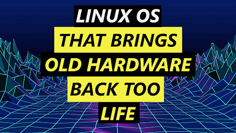 Linux OS That Brings Old Hardware Back Too Life