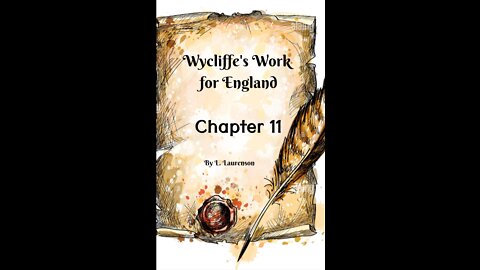 Chapter 11, Wycliffe's Work for England, by L. Laurenson.