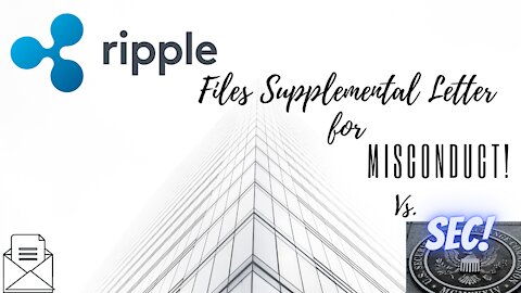 Ripple Files Supplemental Letter for Misconduct Vs. SEC