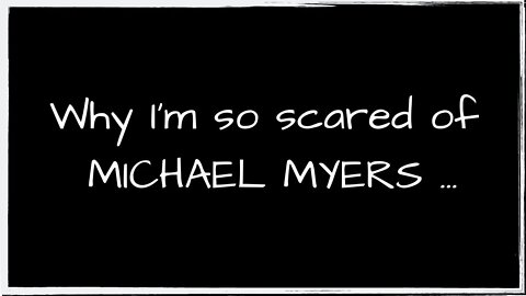 Why I'm So Scared Of Michael Myers ...