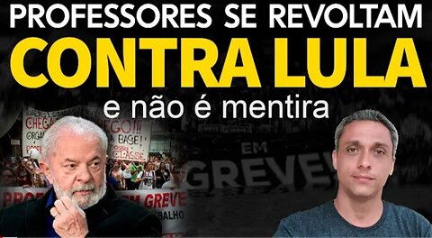 In Brazil, teachers are angry with LULA and decide to go on strike in Brazil - FAZUELI