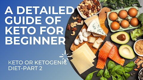 A DETAILED GUIDE TO KETO OR KETOGENIC DIET FOR BEGINNERS- PART2