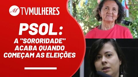 Para o PSOL, a "sororidade" acaba quando começam as eleições - TV Mulheres nº - 21/08/22