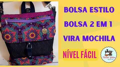 Bolsa Que Vira Mochila Fácil - Passo a Passo/Iniciantes - Bolsa Estilo Mochila e Bolsa Transversal