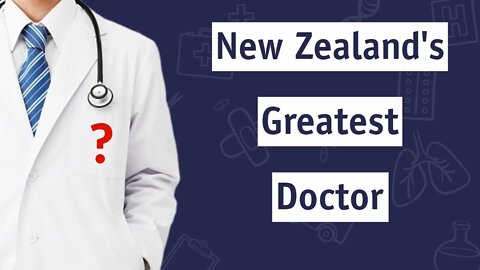 New Zealand's Greatest Doctor | Dr. Sam Bailey