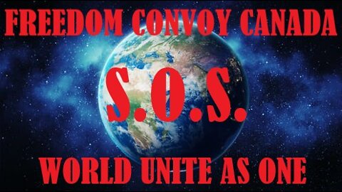 FREEDOM CONVOY CANADA sending S.O.S. to the WORLD