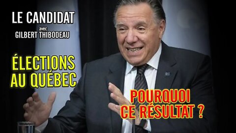 LE CANDIDAT - ÉLECTIONS AU QUÉBEC / POURQUOI CE RÉSULTAT ?