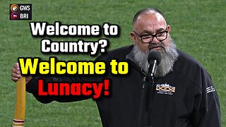 Welcome to Country? Welcome to Lunacy!