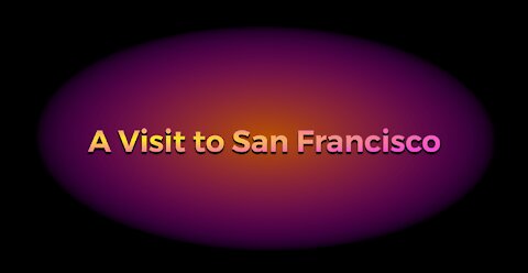 A Visit to San Francisco