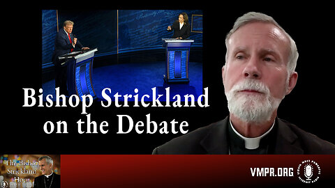 18 Sep 24, The Bishop Strickland Hour: Bishop Strickland on the Debate