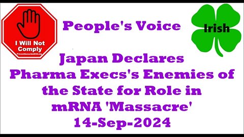 Japan Declares Pharma Execs's Enemies of the State for Role in mRNA 'Massacre' 14-Sep-2024