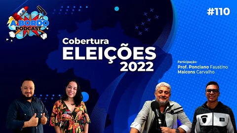 Apuração dos Votos, Eleções 2022 - A Bordo Podcast #110