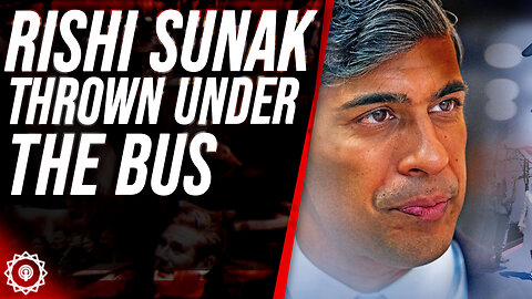 Rishi Sunak Thrown under the Bus