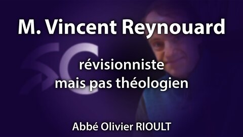 (Annonce) M. Vincent Reynouard, révisionniste mais pas théologien