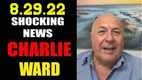 Charlie Ward Shocking News 8/29/22 THE WORLD UNDER MILITARY RULE!