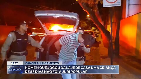 Cancela julgamento: Homem que jogou da laje de casa uma criança de 58 dias não foi a júri popular .