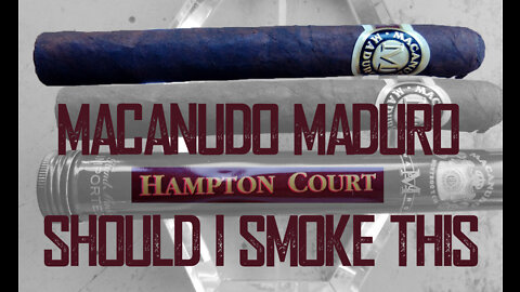 60 SECOND CIGAR REVIEW - Macanudo Maduro Hampton Court