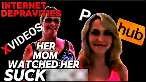 Internet Depravities | Her Mom Watched Her Blow A Guy