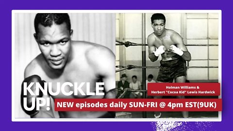 Holman Williams and Herbert "Cocoa Kid" Lewis Hardwick | Black Murderers Row on Knuckle Up