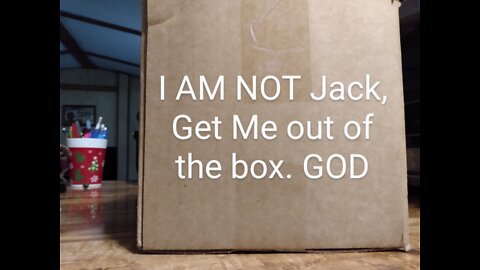 I AM NOT Jack Get Me Out of the box, GOD 10/6/22