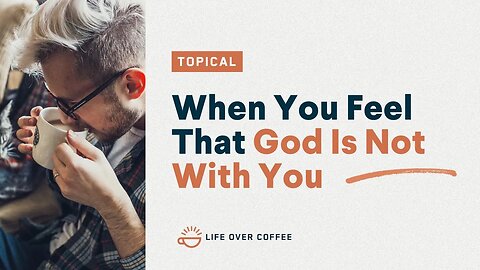 When You Feel That God Is Not With You