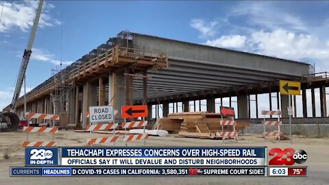 Concerns over the High-Speed Rail project: A Tehachapi City official says for their city, it's "no value and all impact"