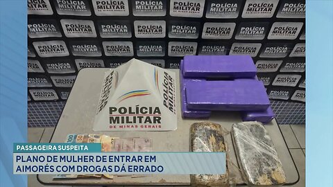 Passageira Suspeita: Plano de Mulher de Entrar em Aimorés com Drogas dá Errado.