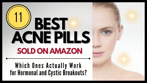 The Best Acne Pills on Amazon- Reviewed 2022