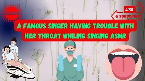 A famous singer having trouble with her throat whiling singing asmr