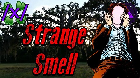 A Strange Smell | 4chan /x/ Creepy Texas Greentext Stories Thread