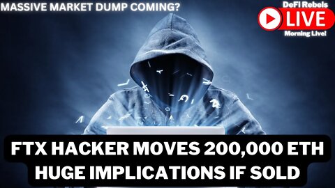 FTX Hacker Moves 200,000 ETH | Crypto Dump Incoming? | Grayscale, Coinbase, Genesis Latest