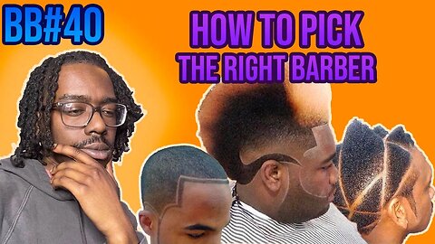 Finding The Right Barber | BETTER BARBERING EP. 40