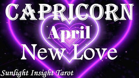 Capricorn *What An Amazing Reading, The First Light of New Love, A True Match* April New Love