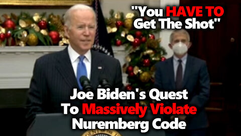 Joe Biden Continues Violating Nuremberg "You Have To Get The Vaccines! You Have To Get The Booster!"