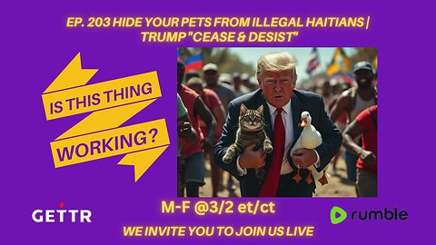 Ep. 203 Hide your pets from illegal Haitians | Trump "CEASE & DESIST"