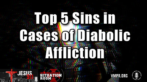 15 Nov 23, Jesus 911: Top 5 Sins in Cases of Diabolic Affliction