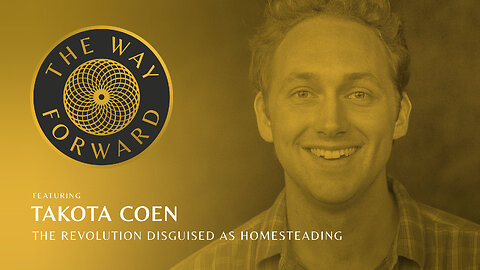 E117: The Revolution Disguised As Homesteading featuring Takota Coen