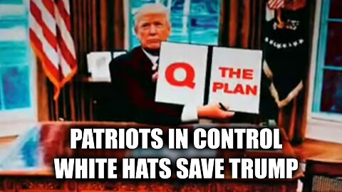 Q Plan! Patriots In Control - White Hats Save Trump