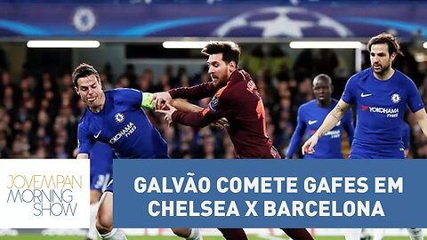 O que é isso, Galvão? Narrador comete gafes em Chelsea x Barcelona