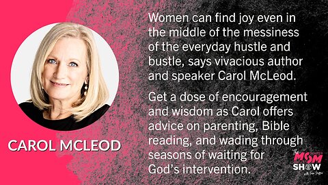 Ep. 274 - How to Find Joy in the Midst of Motherhood Mayhem with Wisdom-Filled Carol McLeod