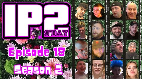 IP2sday A Weekly Review Season 2 - Episode 18