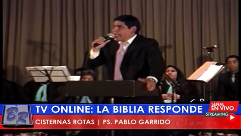 CISTERNAS ROTAS - PS. PABLO GARRIDO | TV LA BIBLIA RESPONDE