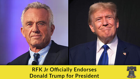 RFK Jr Officially Endorses Donald Trump for President