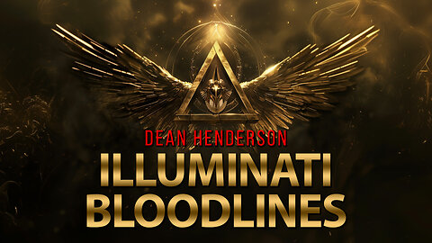 DEAN HENDERSON - ILLUMINATI BLOODLINES