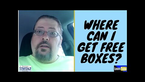 WHERE CAN I GET FREE BOXES? - 083021 TTV1347