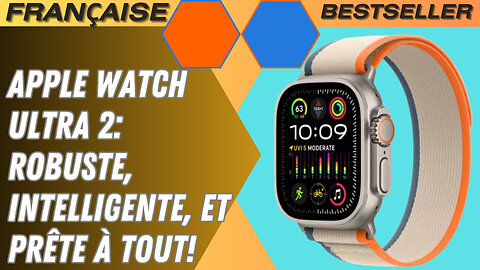 Apple Watch Ultra 2: Robuste, Intelligente, et Prête à Tout!