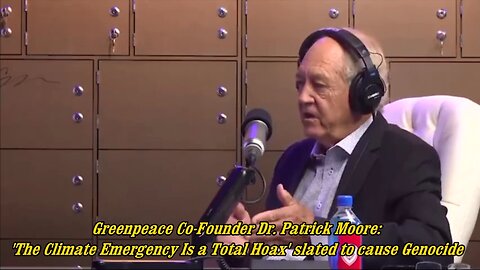 Greenpeace Co-Founder Dr. Patrick Moore: 'The Climate Emergency Is a Total Hoax'