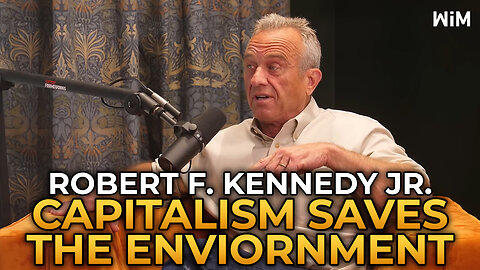 Robert F. Kennedy Jr. - Why Capitalism Will Save the Environment