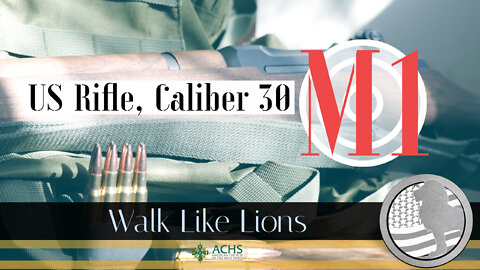 "US Rifle, Caliber 30 M1" Walk Like Lions Christian Daily Devotion with Chappy January 20, 2022