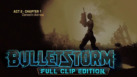 Bulletstorm: Full clip Edition (Act 2 - Chapter 1): Damsel in distress